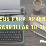 10 pasos para aprender a desarrollar tu guion